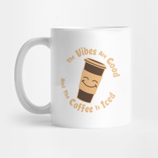 The Vibes Are Good And The Coffee Is Iced - coffee drinks love Mug